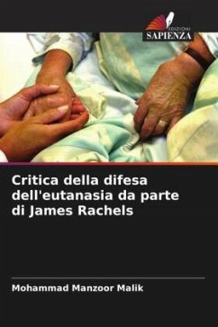 Critica della difesa dell'eutanasia da parte di James Rachels - Malik, Mohammad Manzoor