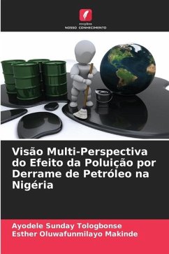 Visão Multi-Perspectiva do Efeito da Poluição por Derrame de Petróleo na Nigéria - Tologbonse, Ayodele Sunday;Makinde, Esther Oluwafunmilayo