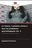 Le Tantra, l'antidote ultime à tous les problèmes psychologiques Vol. 2