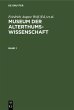 Museum der Alterthums-Wissenschaft.... - Bild 1