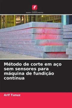 Método de corte em aço sem sensores para máquina de fundição contínua - Tunuz, Arif