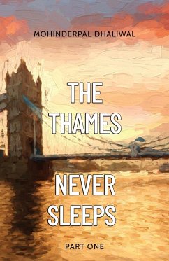 The Thames Never Sleeps - Part One - Dhaliwal, Mohinderpal