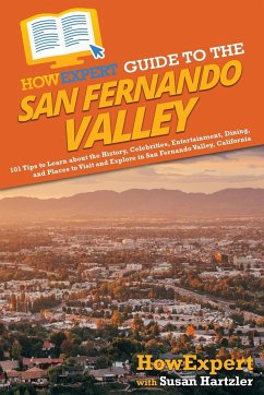 HowExpert Guide to the San Fernando Valley - Howexpert; Hartzler, Susan