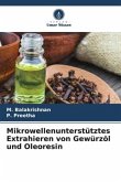 Mikrowellenunterstütztes Extrahieren von Gewürzöl und Oleoresin