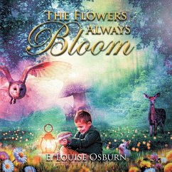 THE FLOWERS ALWAYS BLOOM - Osburn, E. Louise
