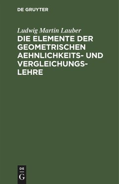 Die Elemente der geometrischen Aehnlichkeits- und Vergleichungs-Lehre - Lauber, Ludwig Martin