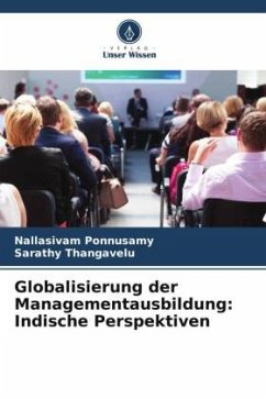 Globalisierung der Managementausbildung: Indische Perspektiven - Ponnusamy, Nallasivam;Thangavelu, Sarathy