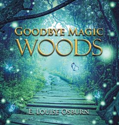 GOODBYE MAGIC WOODS - Osburn, E. Louise