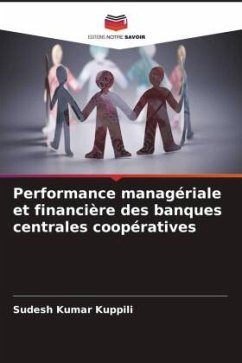 Performance managériale et financière des banques centrales coopératives - Kuppili, Sudesh Kumar