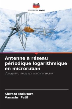 Antenne à réseau périodique logarithmique en microruban - Malusare, Shweta;Patil, Vanashri