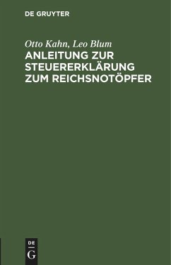 Anleitung zur Steuererklärung zum Reichsnotöpfer - Kahn, Otto;Blum, Leo