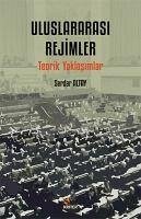 Uluslararasi Rejimler;Teorik Yaklasimlar - Altay, Serdar