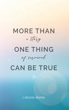 More Than One Thing Can Be True (eBook, ePUB) - Brunne, Caroline