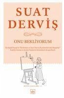 Onu Bekliyorum Bütün Yapitlari 17 - Dervis, Suat