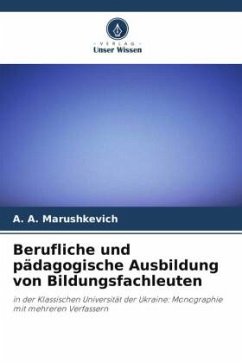Berufliche und pädagogische Ausbildung von Bildungsfachleuten - Marushkevich, A. A.
