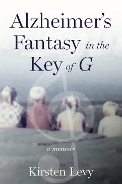 Alzheimer's Fantasy in the Key of G (eBook, ePUB) - Levy, Kirsten