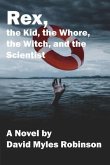 Rex, the Kid, the Whore, the Witch, and the Scientist (eBook, ePUB)