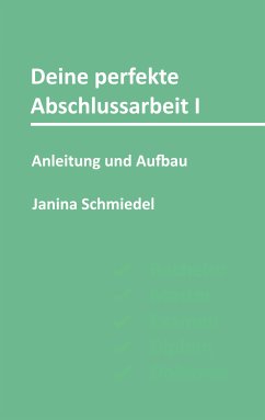 Deine perfekte Abschlussarbeit I (eBook, ePUB) - Schmiedel, Janina