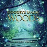 GOODBYE MAGIC WOODS (eBook, ePUB) GOODBYE MAGIC WOODS (eBook, ePUB)
