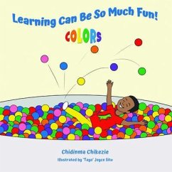 Learning Can Be So Much Fun! Colors (eBook, ePUB) - Chikezie, Chidinma