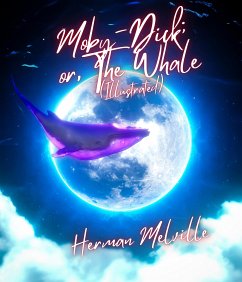 Moby-Dick; or, The Whale (Illustrated) (eBook, ePUB) - Melville, Herman; Melville, Herman