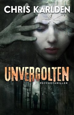 Unvergolten: Psychothriller (eBook, ePUB) - Karlden, Chris