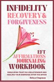 Infidelity Recovery and Forgiveness EFT Affirmations Journaling Workbook (eBook, ePUB)