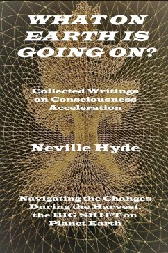 What on Earth is Going On? Collected Writings on Consciousness Acceleration (eBook, ePUB) - Hyde, Neville