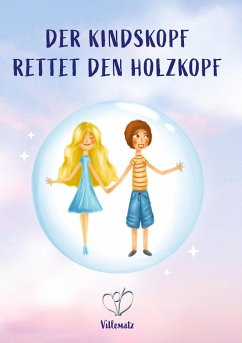 Der Kindskopf rettet den Holzkopf - Villematz , .