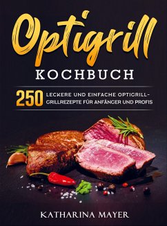 Optigrill kochbuch - Katharina Mayer