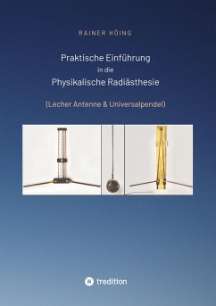 Praktische Einführung in die Physikalische Radiästhesie - Höing, Rainer