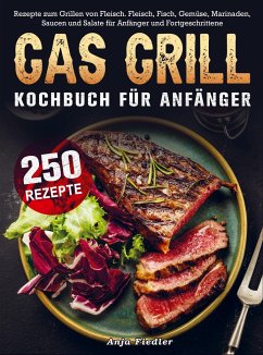 Gas Grill Kochbuch Für Anfänger - Anja Fiedler