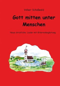 Gott mitten unter Menschen - Schoßwald, Volker