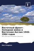 Vostochnyj front: Holodnaq wojna i Vostochnaq Angliq 1946-1964 godow