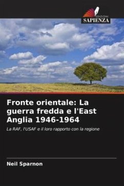 Fronte orientale: La guerra fredda e l'East Anglia 1946-1964 - Sparnon, Neil