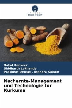 Nachernte-Management und Technologie für Kurkuma - Ranveer, Rahul;Lokhande, Siddharth;Debaje und Jitendra Kadam, Prashnat