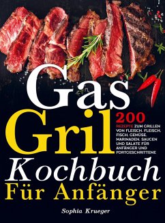 Gas Grill Kochbuch Für Anfänger - Sophia Krueger