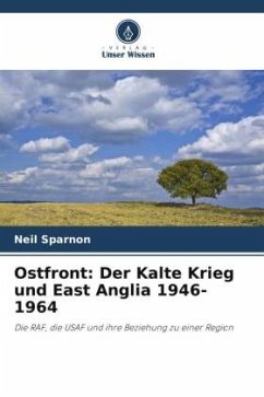 Ostfront: Der Kalte Krieg und East Anglia 1946-1964 - Sparnon, Neil