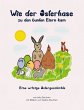 Wie der Osterhase zu den bunten Eiern... - Bild 1