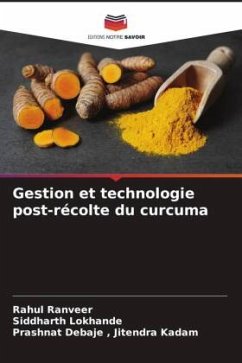 Gestion et technologie post-récolte du curcuma - Ranveer, Rahul;Lokhande, Siddharth;Debaje et Jitendra Kadam, Prashnat