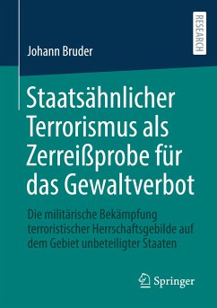 Staatsähnlicher Terrorismus als Zerreißprobe für das Gewaltverbot - Bruder, Johann