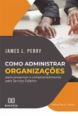 Como administrar organizações para preservar o comprometimento pelo Serviço Público (eBook, ePUB)