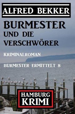 Burmester und die Verschwörer: Hamburg Krimi: Burmester ermittelt 8 (eBook, ePUB) - Bekker, Alfred