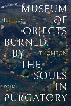 Museum of Objects Burned by the Souls in Purgatory (eBook, ePUB) - Thomson, Jeffrey