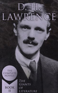 D. H. Lawrence: The Complete Novels (The Giants of Literature - Book 11) (eBook, ePUB) - Lawrence, D. H.