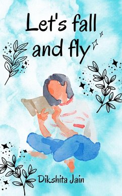 Let's Fall And Fly (eBook, ePUB) - Jain, Dikshita