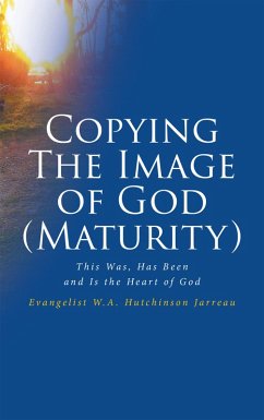 Copying The Image of God (Maturity) (eBook, ePUB) - Hutchinson Jarreau, Evangelist W. A.