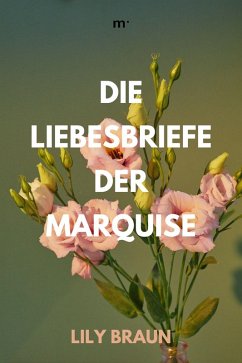 Die Liebesbriefe der Marquise (eBook, ePUB) - Braun, Lily