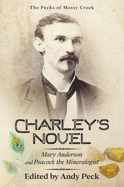 Charley's Novel: Mary Anderson and Peacock the Mineralogist, The Bad Luck of a Young Southern Girl (The Pecks of Mossy Creek) (eBook, ePUB)