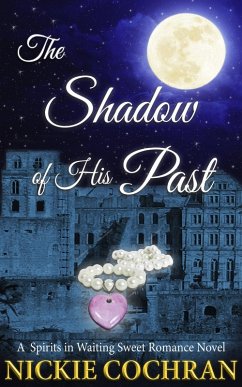 The Shadow of His Past: A Sweet Mystery Romance (Spirits in Waiting, #2) (eBook, ePUB) - Cochran, Nickie